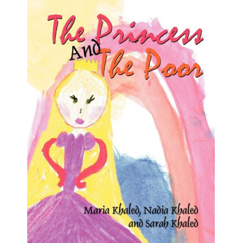 Nadia Khaled Maria Khaled Sarah Khaled - The Princess And The Poor