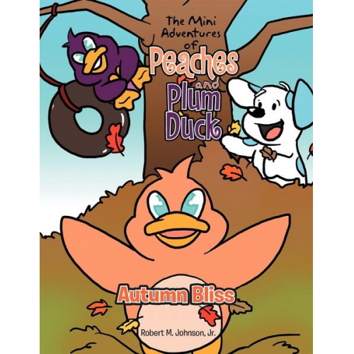 Robert M. Jr. Johnson - The Mini Adventures of Peaches and Plum Duck