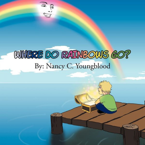 Nancy C. Youngblood - Where Do Rainbows Go?