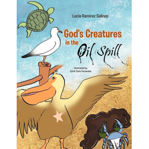 Lucia Kamirez Salinas Lucia Ramirez Salinas - God's Creatures in the Oil Spills