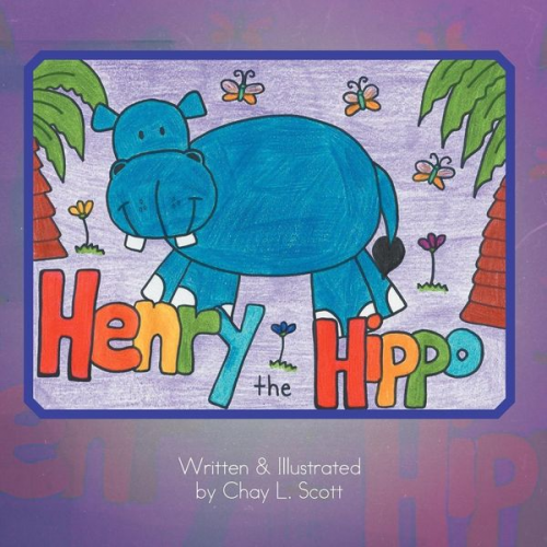 Chay L. Scott - Henry The Hippo