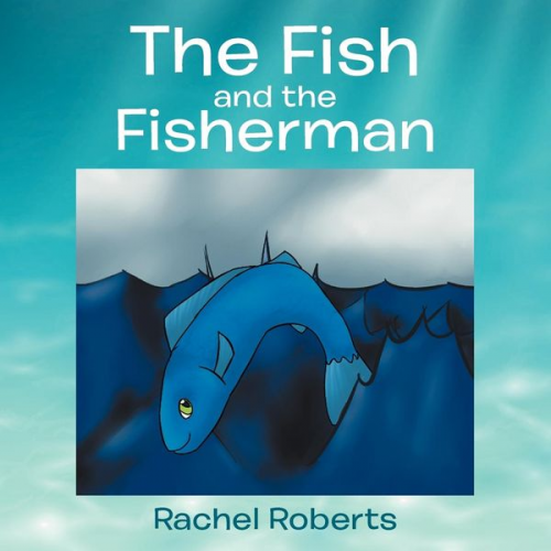 Rachel Roberts - The Fish and the Fisherman