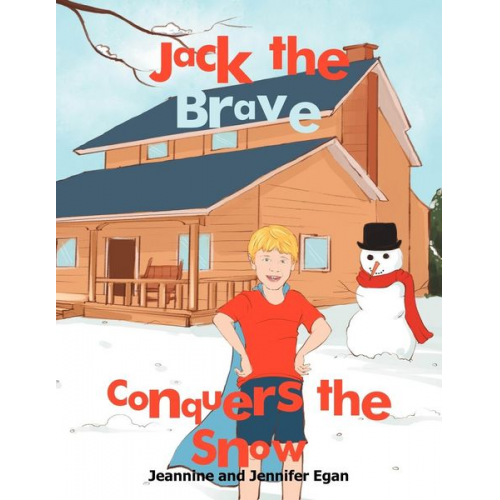 Jeannine Jennifer Egan - Jack the Brave Conquers the Snow