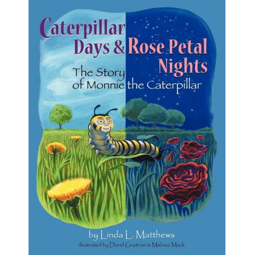 Linda L. Matthews - Caterpillar Days & Rose Petal Nights