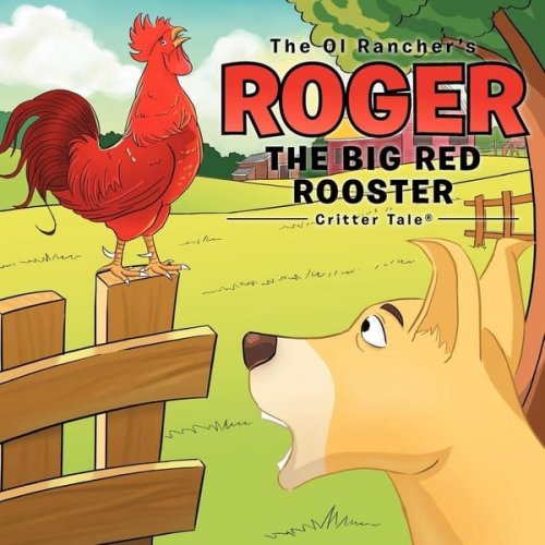 The Ol Rancher - The Ol Rancher's Roger The Big Red Rooster