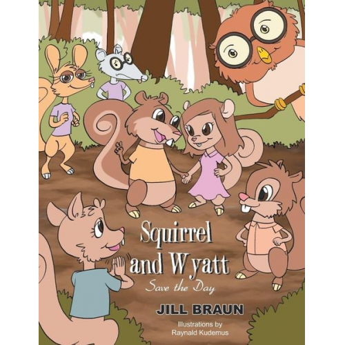 Jill Braun - Squirrel and Wyatt Save the Day