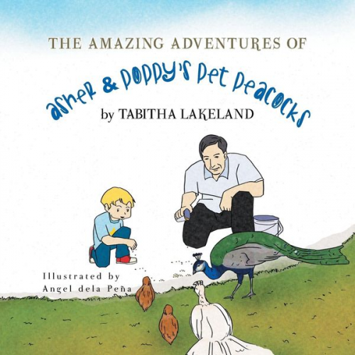 Tabitha Lakeland - The Amazing Adventures of Asher & Poppy's Pet Peacocks