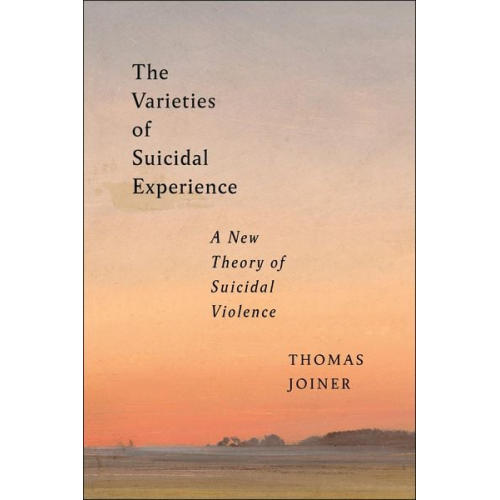 Thomas Joiner - The Varieties of Suicidal Experience