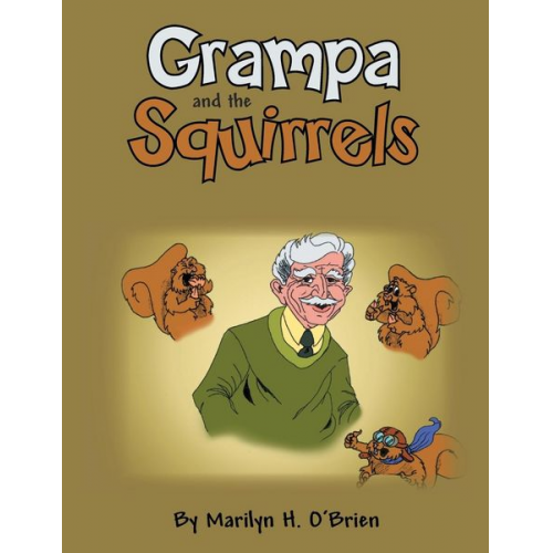 Marilyn H. O'Brien - Grampa and the Squirrels