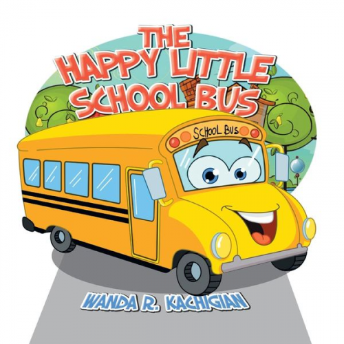 Wanda R. Kachigian - The Happy Little School Bus