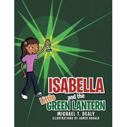 Michael T. Dealy - Isabella and the Little Green Lantern