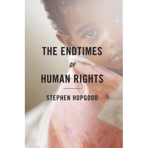 Stephen Hopgood - The Endtimes of Human Rights