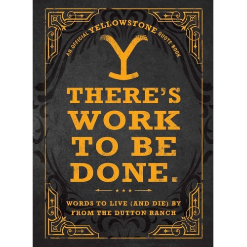 Adams Media - There's Work to Be Done. (an Official Yellowstone Quote Book)