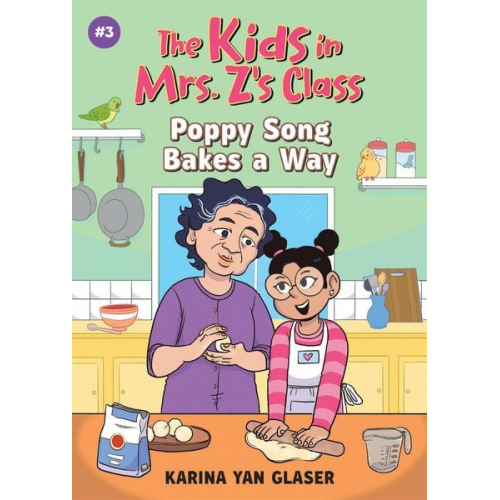 Karina Yan Glaser - The Kids in Mrs. Z's Class: Poppy Song Bakes a Way