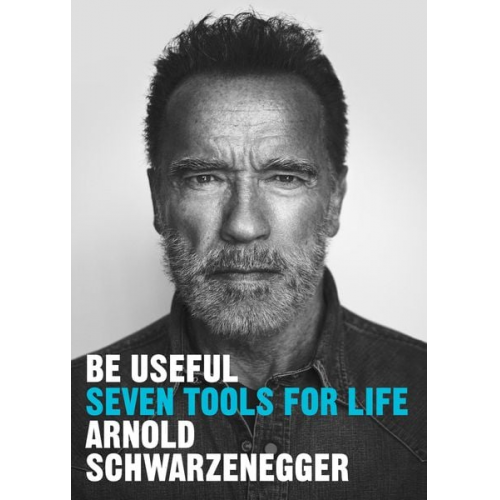 Arnold Schwarzenegger - Be Useful