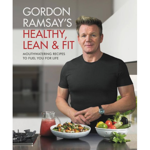 Gordon Ramsay - Gordon Ramsay's Healthy, Lean & Fit