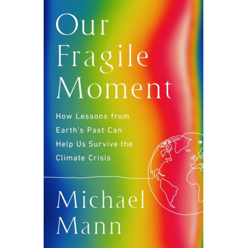 Michael E. Mann - Our Fragile Moment