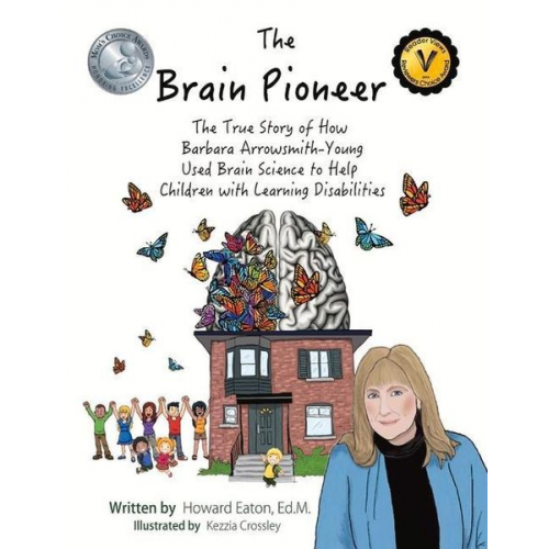 Howard Eaton - The Brain Pioneer: The True Story of How Barbara Arrowsmith-Young Used Brain Science to Help Children with Learning Disabilities Volume 1