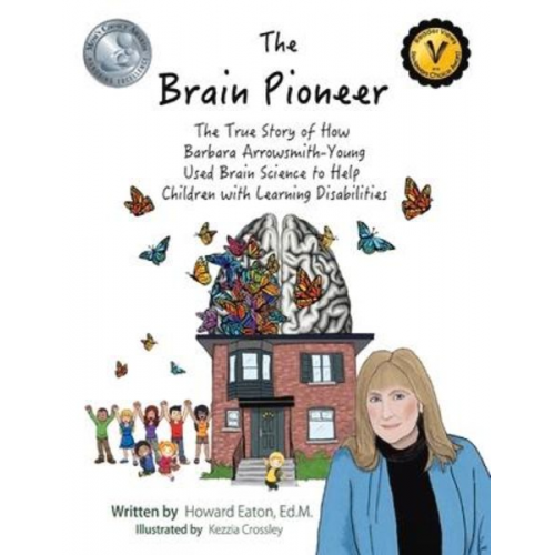 Howard Eaton - The Brain Pioneer: The True Story of How Barbara Arrowsmith-Young Used Brain Science to Help C Volume 1