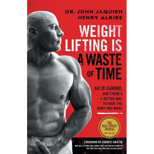 John Jaquish Henry Alkire - Weight Lifting Is a Waste of Time