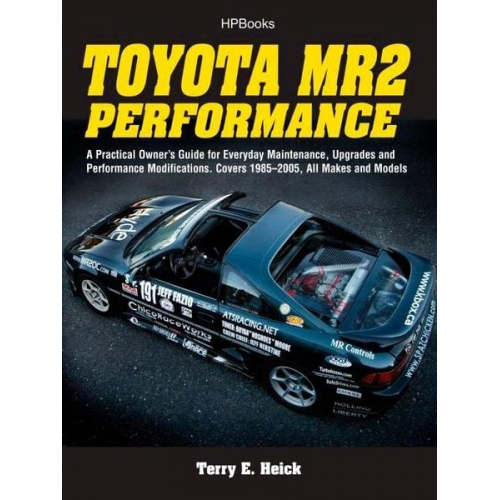 Terrell Heick - Toyota Mr2 Performance Hp1553: A Practical Owner's Guide for Everyday Maintenance, Upgrades and Performance Modifications. Covers 1985-2005, All Make