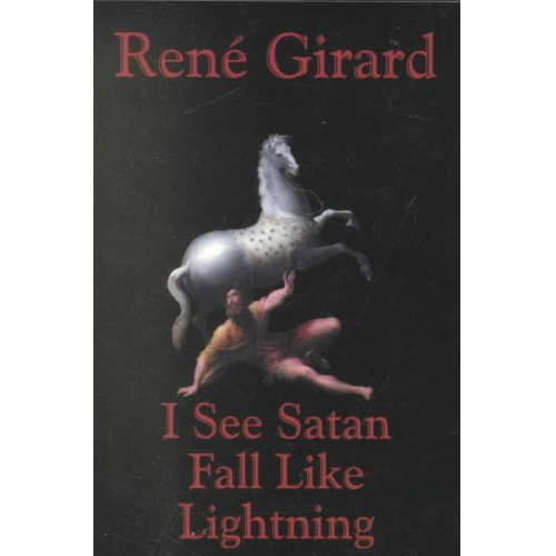 Rene Girard - I See Satan Fall Like Lightning