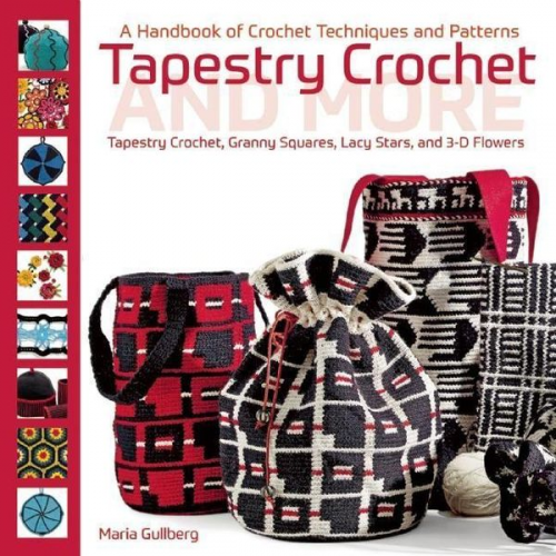 Maria Gullberg - Tapestry Crochet and More: A Handbook of Crochet Techniques and Patterns