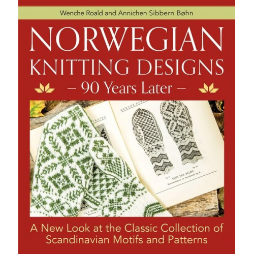 Wenche Roald Annichen Sibbern Bohn - Norwegian Knitting Designs - 90 Years Later: A New Look at the Classic Collection of Scandinavian Motifs and Patterns