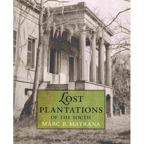 Marc R. Matrana - Lost Plantations of the South