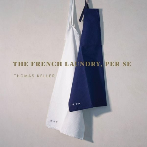 Thomas Keller - The French Laundry, Per Se