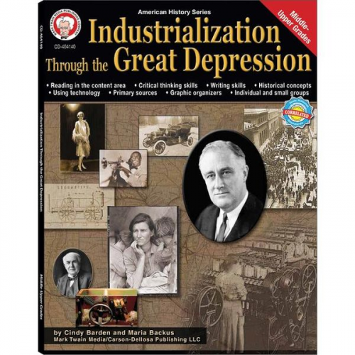 Cindy Barden Maria Backus - Industrialization Through the Great Depression, Grades 6 - 12