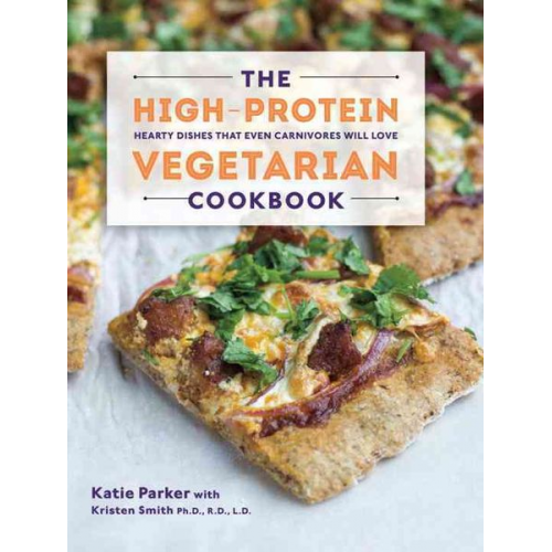 Katie Parker Kristen Smith - The High-Protein Vegetarian Cookbook