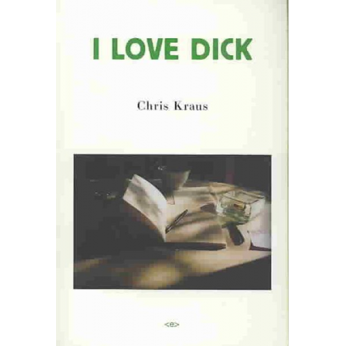 Chris Kraus - I Love Dick