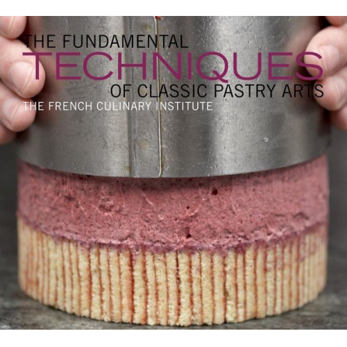 French Culinary Institute Judith Choate - The Fundamental Techniques of Classic Pastry Arts