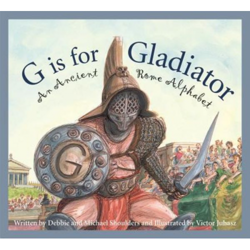 Michael Shoulders Debbie Shoulders - G Is for Gladiator