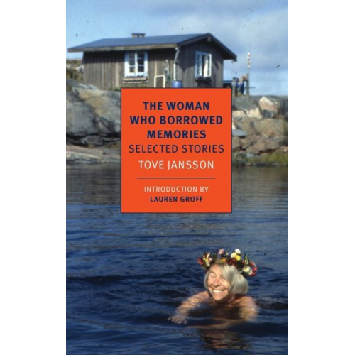 Tove Jansson - The Woman Who Borrowed Memories: Selected Stories