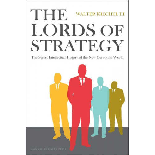 Walter Kiechel - The Lords of Strategy