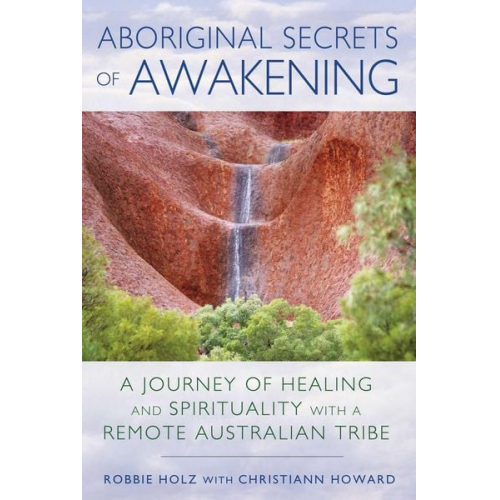 Robbie Holz - Aboriginal Secrets of Awakening