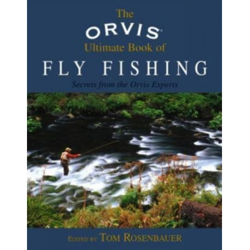 Tom Rosenbauer - Orvis Ultimate Book of Fly Fishing