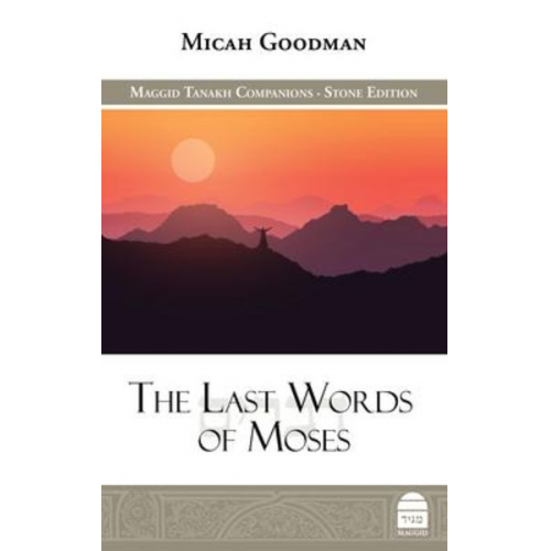 Micah Goodman - The Last Words of Moses