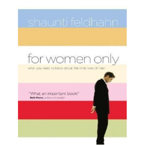 Shaunti Feldhahn - For Women Only: What You Need to Know about the Inner Lives of Men