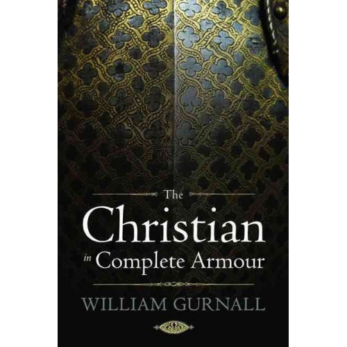 William Gurnall - The Christian in Complete Armour