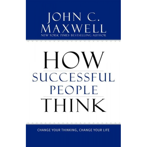 John C. Maxwell - How Successful People Think