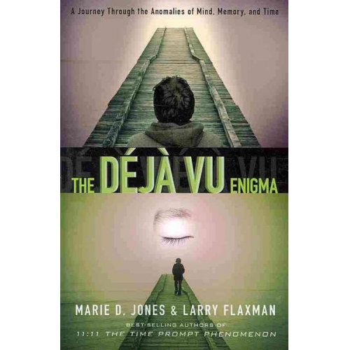 Marie D. Jones Larry Flaxman - The Déjà Vu Enigma