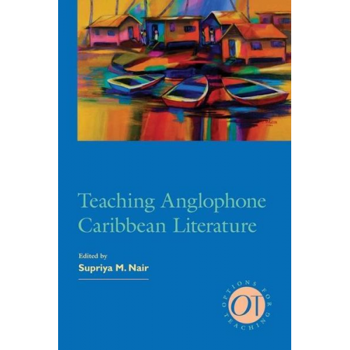 Supriya M. (EDT) Nair - Teaching Anglophone Caribbean Literature