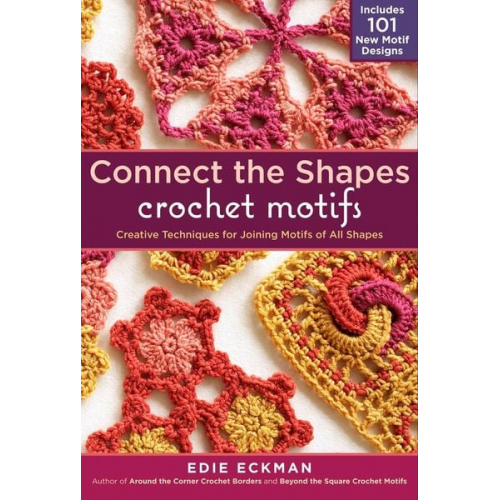 Edie Eckman - Connect-the-Shapes Crochet Motifs