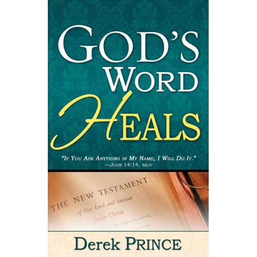 Derek Prince - God's Word Heals