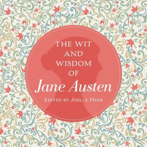 Jane Austen - The Wit and Wisdom of Jane Austen