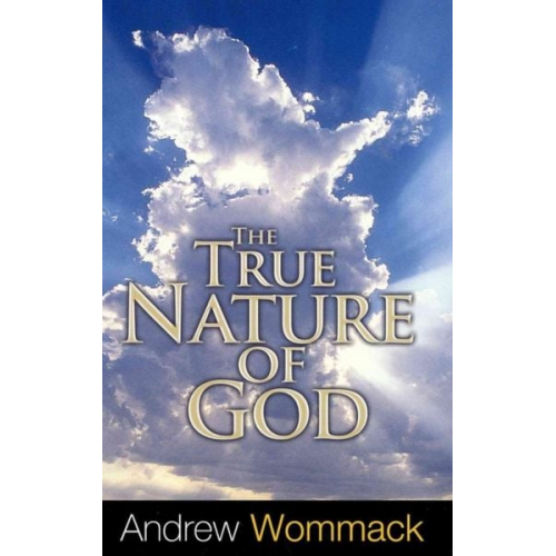 Andrew Wommack - The True Nature of God