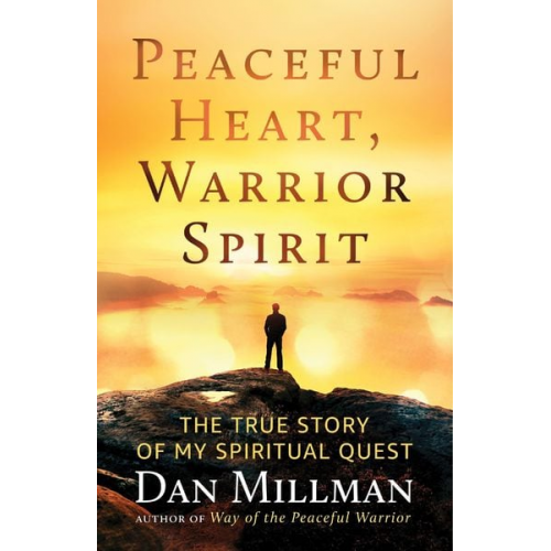 Dan Millman - Peaceful Heart, Warrior Spirit